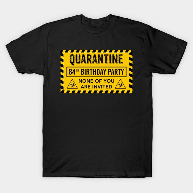 Quarantine 84th Birthday Party T-Shirt by Junki